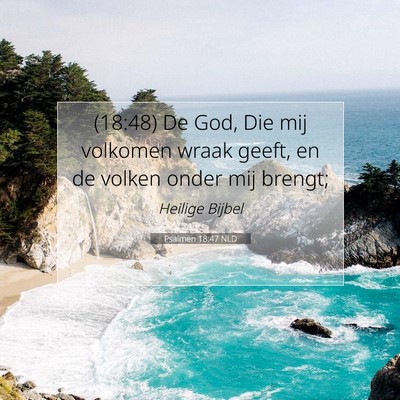 Picture 07 - Psalmen 18:47 NLD - (18:48) De God, Die mij volkomen wraak geeft, en - Bible Verse Picture