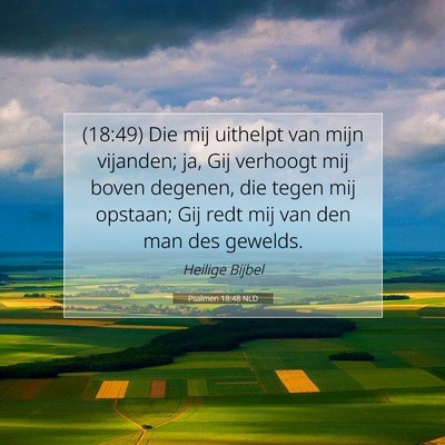 Picture 07 - Psalmen 18:48 NLD - (18:49) Die mij uithelpt van mijn vijanden; ja, - Bible Verse Picture