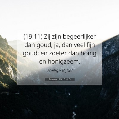 Picture 07 - Psalmen 19:10 NLD - (19:11) Zij zijn begeerlijker dan goud, ja, dan - Bible Verse Picture