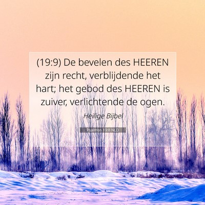 Picture 07 - Psalmen 19:8 NLD - (19:9) De bevelen des HEEREN zijn recht, - Bible Verse Picture