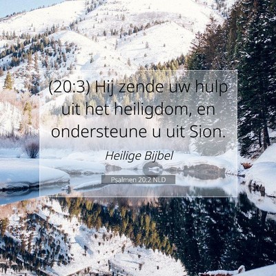 Picture 07 - Psalmen 20:2 NLD - (20:3) Hij zende uw hulp uit het heiligdom, en - Bible Verse Picture