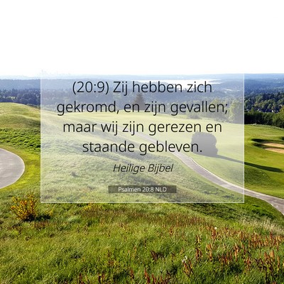 Picture 07 - Psalmen 20:8 NLD - (20:9) Zij hebben zich gekromd, en zijn gevallen; - Bible Verse Picture