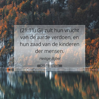 Picture 07 - Psalmen 21:10 NLD - (21:11) Gij zult hun vrucht van de aarde verdoen, - Bible Verse Picture