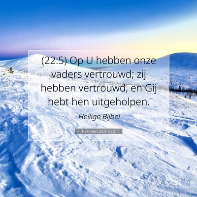 Picture 07 - Psalmen 22:4 NLD - (22:5) Op U hebben onze vaders vertrouwd; zij - Bible Verse Picture