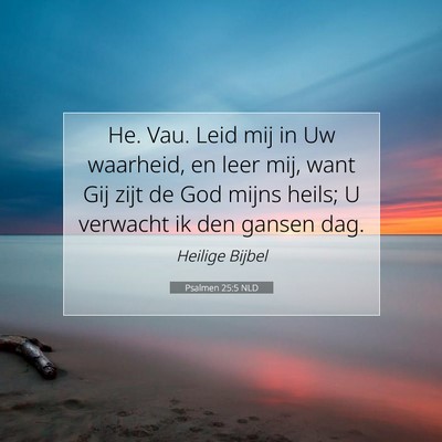 Picture 07 - Psalmen 25:5 NLD - He. Vau. Leid mij in Uw waarheid, en leer mij, - Bible Verse Picture