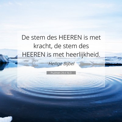 Picture 07 - Psalmen 29:4 NLD - De stem des HEEREN is met kracht, de stem des - Bible Verse Picture