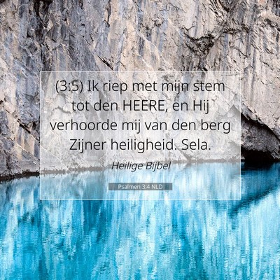 Picture 07 - Psalmen 3:4 NLD - (3:5) Ik riep met mijn stem tot den HEERE, en Hij - Bible Verse Picture