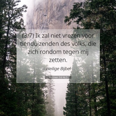 Picture 07 - Psalmen 3:6 NLD - (3:7) Ik zal niet vrezen voor tienduizenden des - Bible Verse Picture