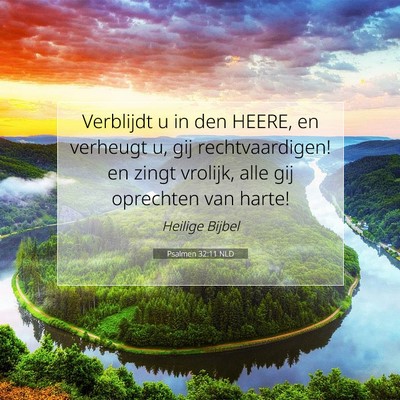 Picture 07 - Psalmen 32:11 NLD - Verblijdt u in den HEERE, en verheugt u, gij - Bible Verse Picture