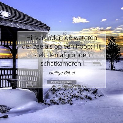 Picture 07 - Psalmen 33:7 NLD - Hij vergadert de wateren der zee als op een hoop; - Bible Verse Picture