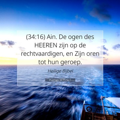 Picture 07 - Psalmen 34:15 NLD - (34:16) Ain. De ogen des HEEREN zijn op de - Bible Verse Picture
