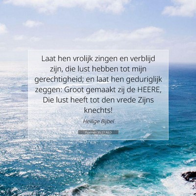 Picture 07 - Psalmen 35:27 NLD - Laat hen vrolijk zingen en verblijd zijn, die - Bible Verse Picture