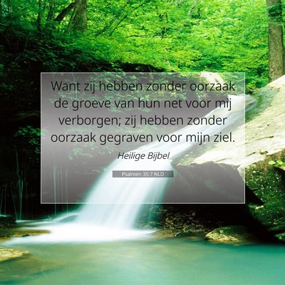 Picture 07 - Psalmen 35:7 NLD - Want zij hebben zonder oorzaak de groeve van hun - Bible Verse Picture