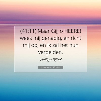 Picture 07 - Psalmen 41:10 NLD - (41:11) Maar Gij, o HEERE! wees mij genadig, en - Bible Verse Picture