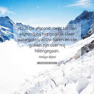 Picture 07 - Psalmen 42:7 NLD - (42:8) De afgrond roept tot den afgrond, bij het - Bible Verse Picture