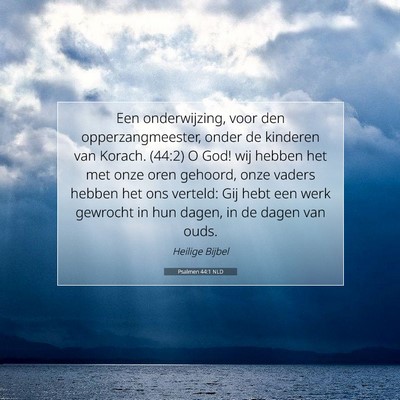 Picture 07 - Psalmen 44:1 NLD - Een onderwijzing, voor den opperzangmeester, - Bible Verse Picture
