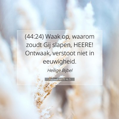 Picture 07 - Psalmen 44:23 NLD - (44:24) Waak op, waarom zoudt Gij slapen, HEERE! - Bible Verse Picture