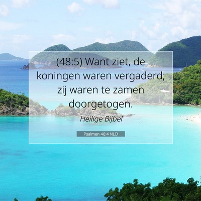 Picture 07 - Psalmen 48:4 NLD - (48:5) Want ziet, de koningen waren vergaderd; - Bible Verse Picture