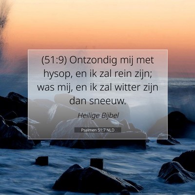 Picture 07 - Psalmen 51:7 NLD - (51:9) Ontzondig mij met hysop, en ik zal rein - Bible Verse Picture