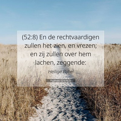 Picture 07 - Psalmen 52:6 NLD - (52:8) En de rechtvaardigen zullen het zien, en - Bible Verse Picture