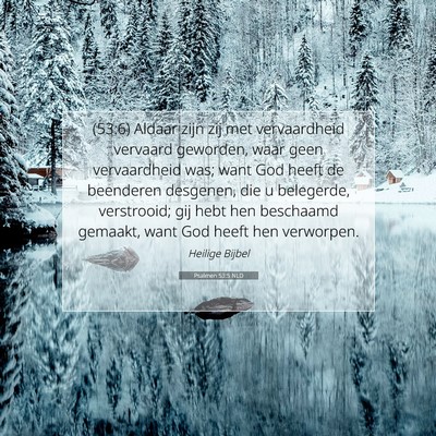 Picture 07 - Psalmen 53:5 NLD - (53:6) Aldaar zijn zij met vervaardheid vervaard - Bible Verse Picture