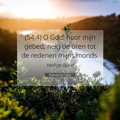 Picture 07 - Psalmen 54:2 NLD - (54:4) O God! hoor mijn gebed; neig de oren tot - Bible Verse Picture