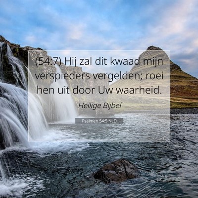Picture 07 - Psalmen 54:5 NLD - (54:7) Hij zal dit kwaad mijn verspieders - Bible Verse Picture