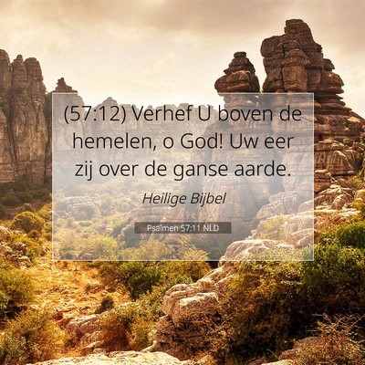 Picture 07 - Psalmen 57:11 NLD - (57:12) Verhef U boven de hemelen, o God! Uw eer - Bible Verse Picture