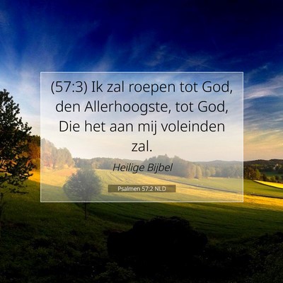Picture 07 - Psalmen 57:2 NLD - (57:3) Ik zal roepen tot God, den Allerhoogste, - Bible Verse Picture