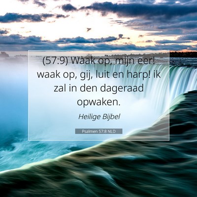 Picture 07 - Psalmen 57:8 NLD - (57:9) Waak op, mijn eer! waak op, gij, luit en - Bible Verse Picture