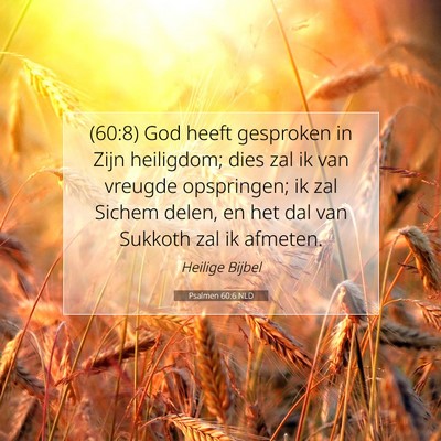 Picture 07 - Psalmen 60:6 NLD - (60:8) God heeft gesproken in Zijn heiligdom; - Bible Verse Picture