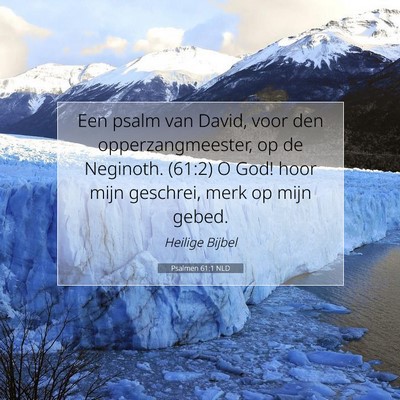 Picture 07 - Psalmen 61:1 NLD - Een psalm van David, voor den opperzangmeester, - Bible Verse Picture