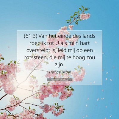 Picture 07 - Psalmen 61:2 NLD - (61:3) Van het einde des lands roep ik tot U als - Bible Verse Picture