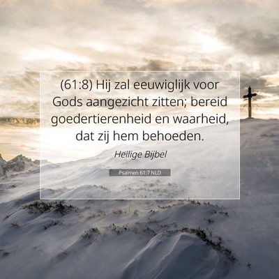 Picture 07 - Psalmen 61:7 NLD - (61:8) Hij zal eeuwiglijk voor Gods aangezicht - Bible Verse Picture