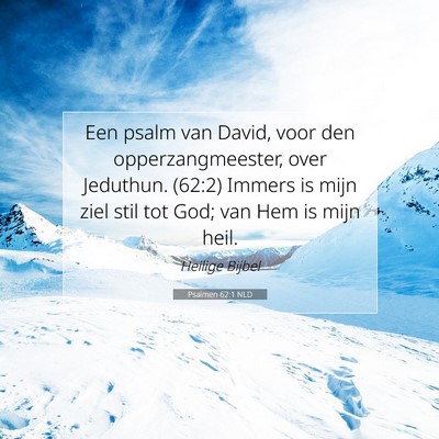 Picture 07 - Psalmen 62:1 NLD - Een psalm van David, voor den opperzangmeester, - Bible Verse Picture