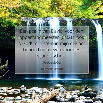 Picture 07 - Psalmen 64:1 NLD - Een psalm van David, voor den opperzangmeester. - Bible Verse Picture