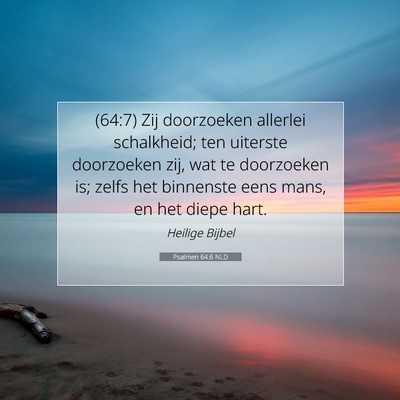 Picture 07 - Psalmen 64:6 NLD - (64:7) Zij doorzoeken allerlei schalkheid; ten - Bible Verse Picture