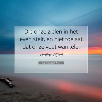 Picture 07 - Psalmen 66:9 NLD - Die onze zielen in het leven stelt, en niet - Bible Verse Picture