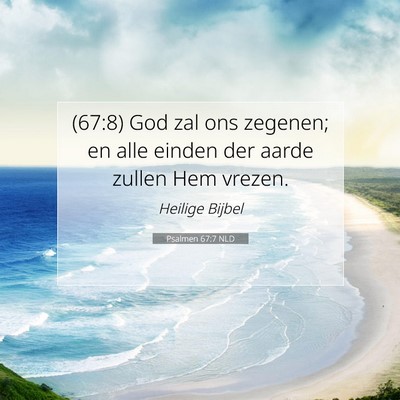 Picture 07 - Psalmen 67:7 NLD - (67:8) God zal ons zegenen; en alle einden der - Bible Verse Picture