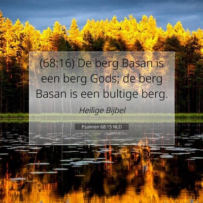 Picture 07 - Psalmen 68:15 NLD - (68:16) De berg Basan is een berg Gods; de berg - Bible Verse Picture