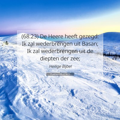 Picture 07 - Psalmen 68:22 NLD - (68:23) De Heere heeft gezegd: Ik zal - Bible Verse Picture