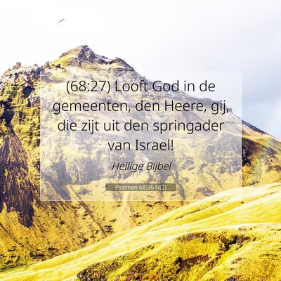 Picture 07 - Psalmen 68:26 NLD - (68:27) Looft God in de gemeenten, den Heere, - Bible Verse Picture