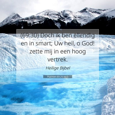Picture 07 - Psalmen 69:29 NLD - (69:30) Doch ik ben ellendig en in smart; Uw - Bible Verse Picture
