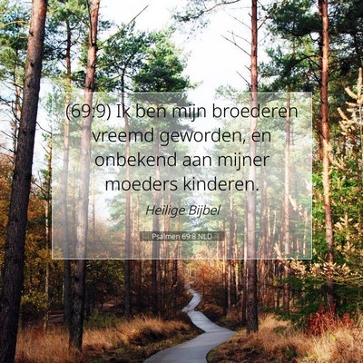 Picture 07 - Psalmen 69:8 NLD - (69:9) Ik ben mijn broederen vreemd geworden, en - Bible Verse Picture