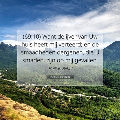 Picture 07 - Psalmen 69:9 NLD - (69:10) Want de ijver van Uw huis heeft mij - Bible Verse Picture