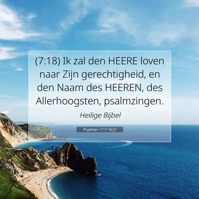 Picture 07 - Psalmen 7:17 NLD - (7:18) Ik zal den HEERE loven naar Zijn - Bible Verse Picture