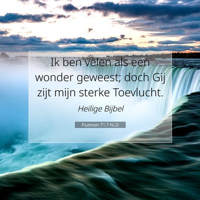 Picture 07 - Psalmen 71:7 NLD - Ik ben velen als een wonder geweest; doch Gij - Bible Verse Picture
