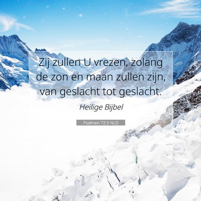 Picture 07 - Psalmen 72:5 NLD - Zij zullen U vrezen, zolang de zon en maan zullen - Bible Verse Picture