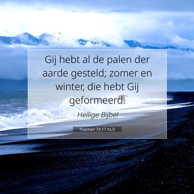Picture 07 - Psalmen 74:17 NLD - Gij hebt al de palen der aarde gesteld; zomer en - Bible Verse Picture
