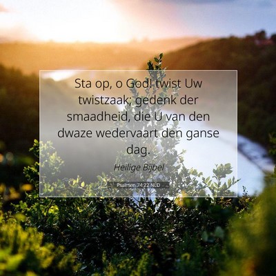 Picture 07 - Psalmen 74:22 NLD - Sta op, o God! twist Uw twistzaak; gedenk der - Bible Verse Picture